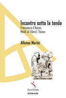 Cover of Incontro sotto la tenda. Francesco d'Assisi, Malik al-Kamil, l'Islam