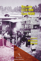 Cover of leggenda del ragazzo di pietra. La rivolta dei Rom ad Auschwitz