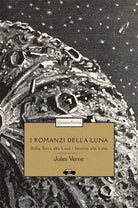 Cover of romanzi della luna: Dalla Terra alla Luna-Intorno alla luna