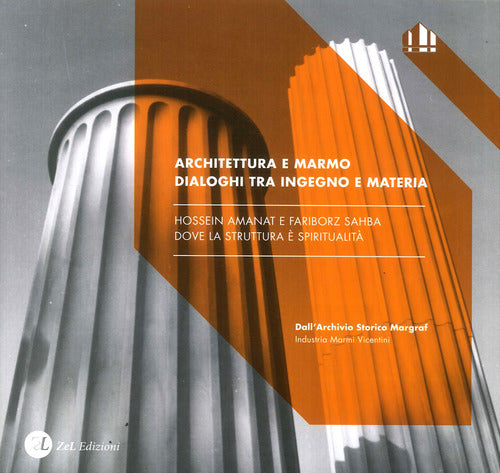 Cover of Architecture and marble. Synergy between material and ingenuity. Hossein Amanat and Fariborz Sahba. Structural spirituality