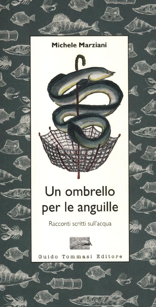 Cover of ombrello per le anguille. Racconti scritti sull'acqua