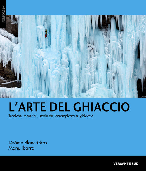 Cover of arte del ghiaccio. Tecniche, materiali, storie dell'arrampicata su ghiaccio