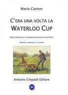 Cover of C'era una volta la Waterloo Cup. Breve saggio sul coursing ed epilogo di un mito
