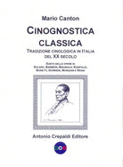 Cover of Cinognostica classica. Tradizione cinologica in Italia del XX secolo. Sunto delle opere di Solaro, Barbieri, Misuraca, Rampoldi, Bonetti, Gorrieri, Morsiani e Renai 