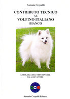 Cover of Contributo tecnico al volpino italiano bianco. Antologia del trentennale da allevatore