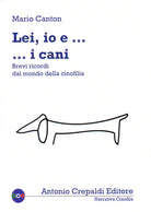 Cover of Lei, io... e i cani. Brevi ricordi dal mondo della cinofilia