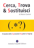 Cover of Cerca, trova & sostituisci. Il mondo delle espressioni regolari o RegExp