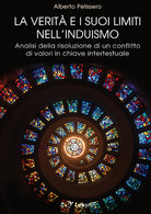 Cover of verità e i suoi limiti nell'induismo. Analisi della risoluzione di un conflitto di valori in chiave intertestuale