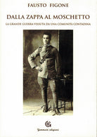 Cover of Dalla zappa al moschetto. La grande guerra vissuta da una comunità contadina