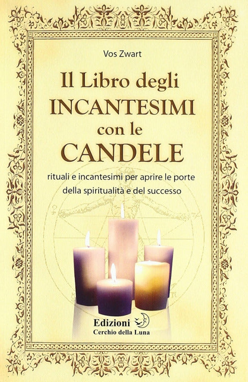 Cover of libro degIi incantesimi con le candele. Rituali e incantesimi per aprire le porte della spiritualità e del successo