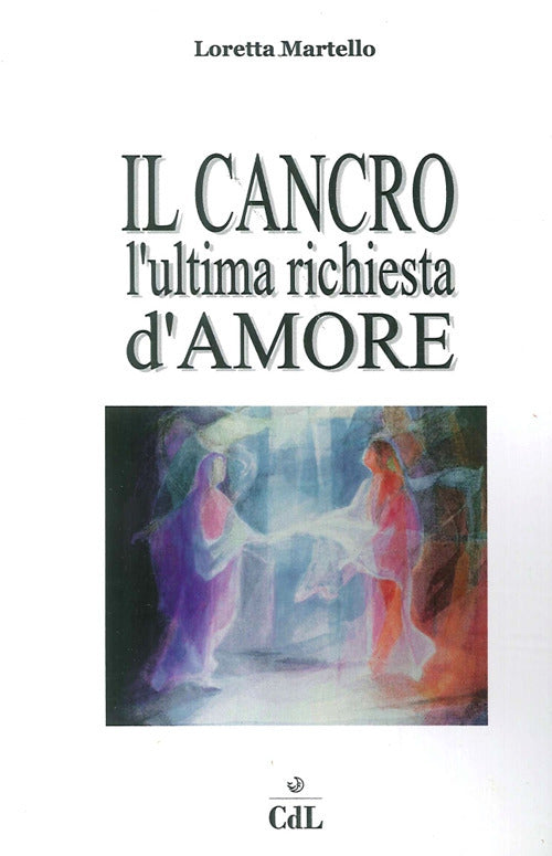 Cover of Cancro. L'ultima richiesta d'amore