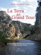 Cover of Terra del Grand Tour. Storie di uomini e di luoghi lungo le antiche strade della Terra delle Gravine