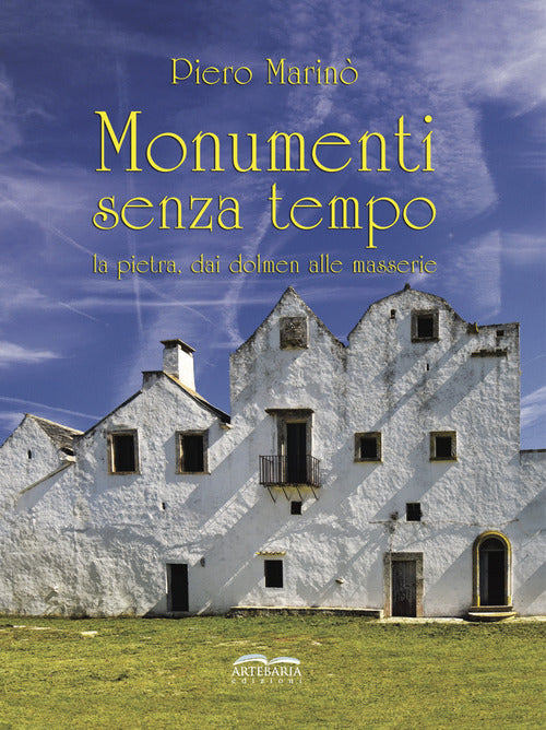 Cover of Monumenti senza tempo. La pietra, dai dolmen alle masserie