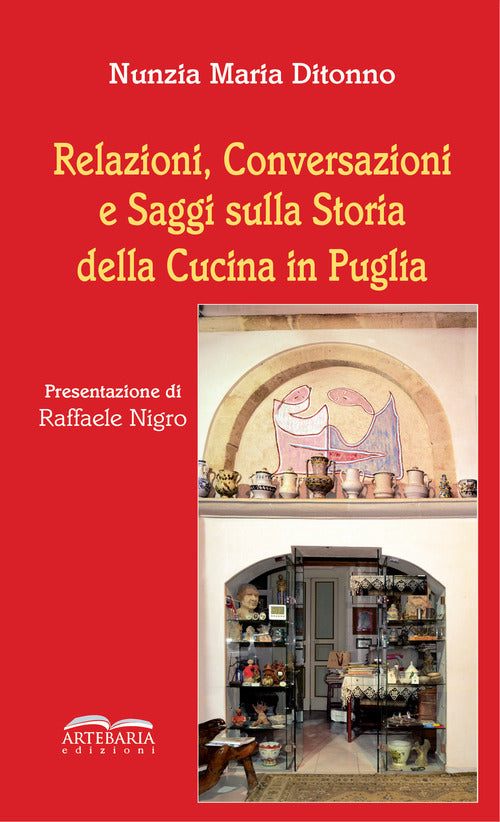 Cover of Relazioni, conversazioni e saggi sulla storia della cucina in Puglia