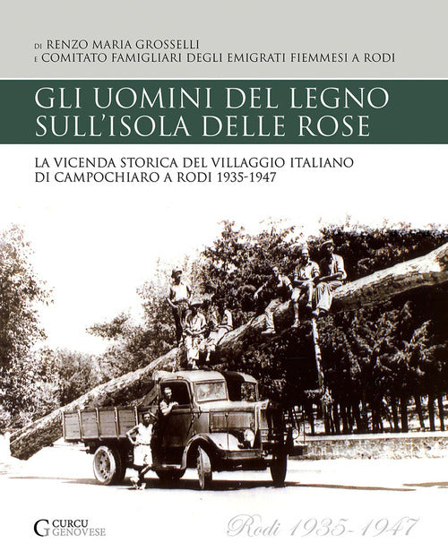 Cover of uomini del legno sull'isola delle rose. La vicenda storica del villaggio italiano di Campochiaro a Rodi 1935-1947