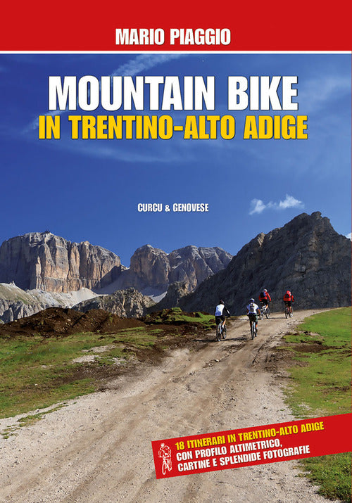 Cover of Mountain bike in Trentino Alto Adige. 18 itinerari con profilo altimetrico, cartine e splendide fotografie