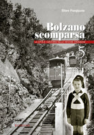 Cover of Bolzano scomparsa. La città e i dintorni nelle vecchie cronache