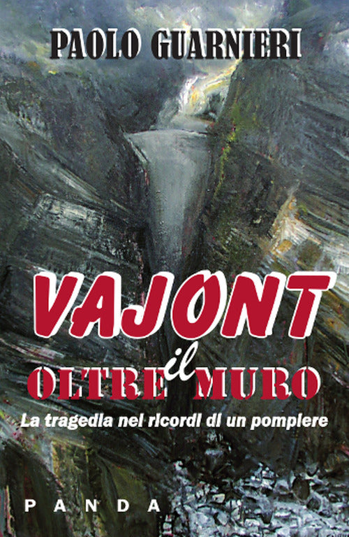Cover of Oltre il muro. La tragedia del Vajont nei ricordi di un pompiere