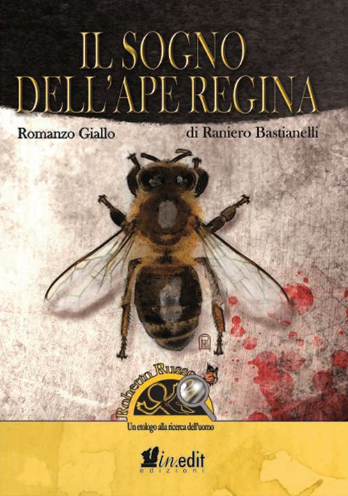 Cover of sogno dell'ape regina. Roberto Russo, un etologo alla ricerca dell'uomo