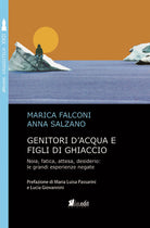 Cover of Genitori d'acqua e figli di ghiaccio. Noia, fatica, attesa, desiderio: le grandi esperienze negate