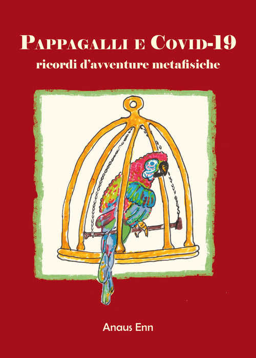Cover of Pappagalli e Covid-19. Ricordi d'avventure metafisiche