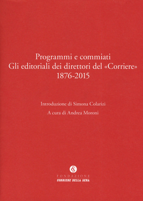 Cover of Programmi e commiati. Gli editoriali dei direttori del «Corriere» 1876-2015