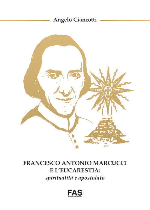 Cover of Francesco Antonio Marcucci e l'Eucarestia: spiritualità e apostolato
