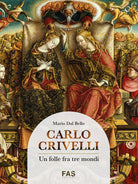 Cover of Carlo Crivelli. Un folle fra tre mondi