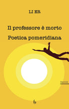 Cover of professore è morto. Poetica pomeridiana