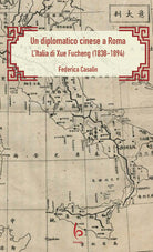 Cover of diplomatico cinese a Roma. L’Italia di Xue Fucheng (1838-1894)