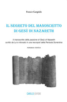 Cover of segreto del manoscritto di Gesù di Nazareth. Il manoscritto della passione di Gesù di Nazareth scritto da lui e ritrovato in una necropoli della penisola sorrentina