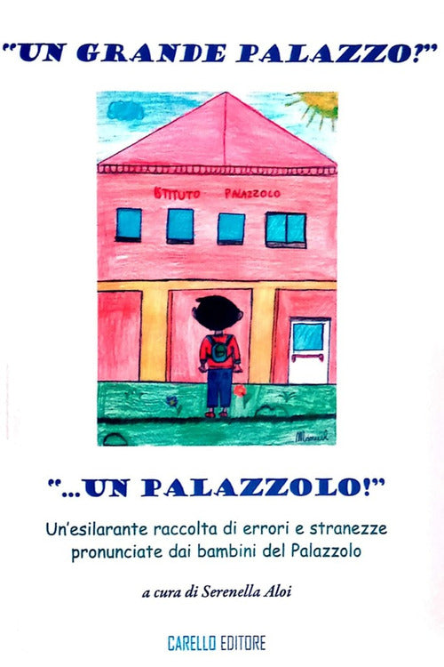 Cover of grande palazzo?... Un palazzolo!». Un'esilarante raccolta di errori e stranezze pronunciate dai bambini del Palazzolo