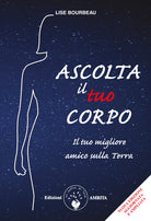 Cover of Ascolta il tuo corpo. Il tuo migliore amico sulla terra