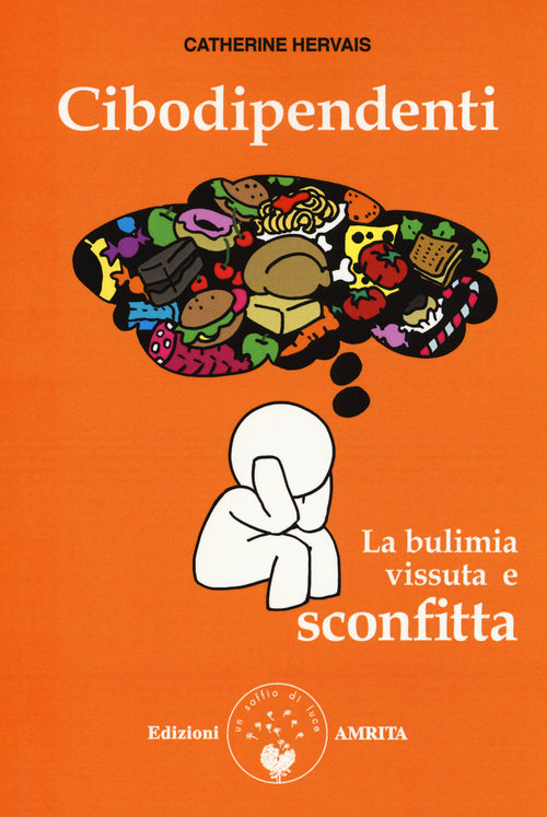 Cover of Cibodipendenti. La bulimia vissuta e sconfitta