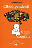 Cover of Cibodipendenti. La bulimia vissuta e sconfitta