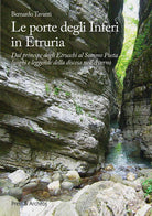 Cover of porte degli nferi in Etruria. Dal principe degli etruschi al sommo poeta, luoghi e leggende della discesa nell'Averno