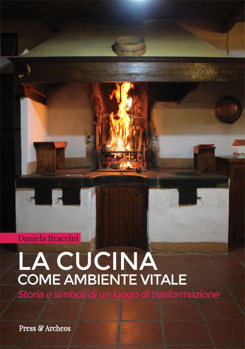 Cover of cucina come ambiente vitale. Storia e simboli di un luogo di trasformazione