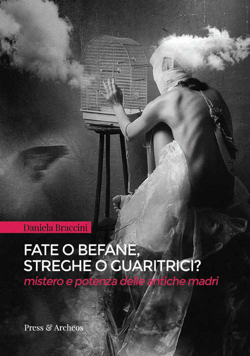 Cover of Fate o befane, streghe o guaritrici. Mistero e potenza delle antiche madri