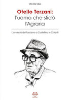 Cover of Otello Terzani. L'uomo che sfidò l'agraria. L'avvento del fascismo a Castellina in Chianti