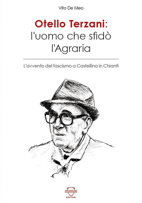 Cover of Otello Terzani. L'uomo che sfidò l'agraria. L'avvento del fascismo a Castellina in Chianti