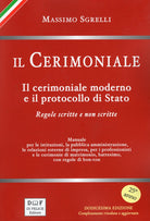 Cover of cerimoniale. Il cerimoniale moderno e il protocollo di Stato. Regole scritte e non scritte