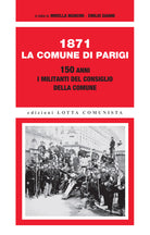 Cover of 1871. La Comune di Parigi. 150 anni. I militanti del Consiglio della Comune