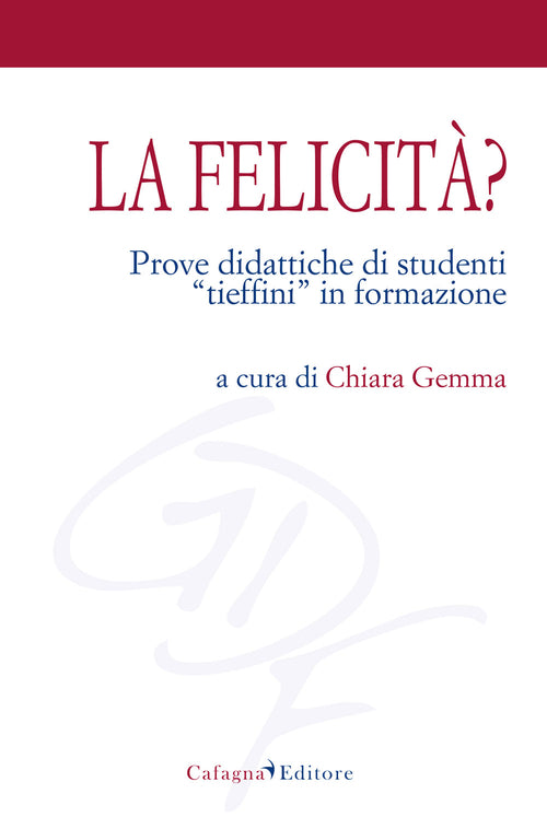 Cover of felicità. Prove didattiche di studenti «tieffini» in formazione