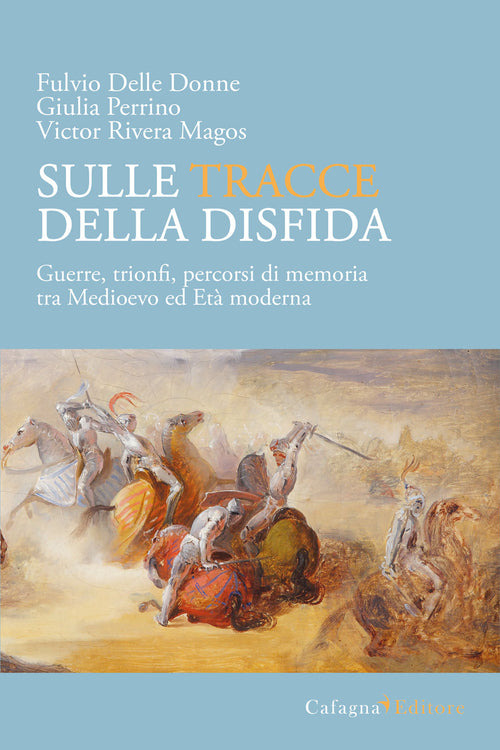 Cover of Sulle tracce della disfida. Guerre, trionfi, percorsi di memoria tra medioevo ed età moderna