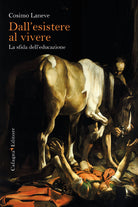 Cover of Dall'esistere al vivere. La forza dell'educazione