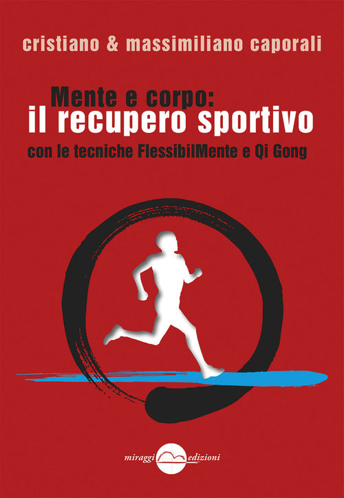 Cover of Mente e corpo: il recupero fisico sportivo con le tecniche FlessibilMente e Qi Gong