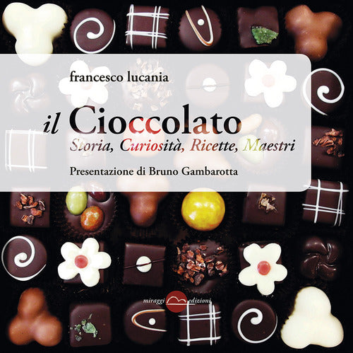 Cover of cioccolato. Storia, curiosità, ricette, maestri
