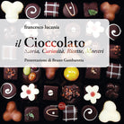 Cover of cioccolato. Storia, curiosità, ricette, maestri