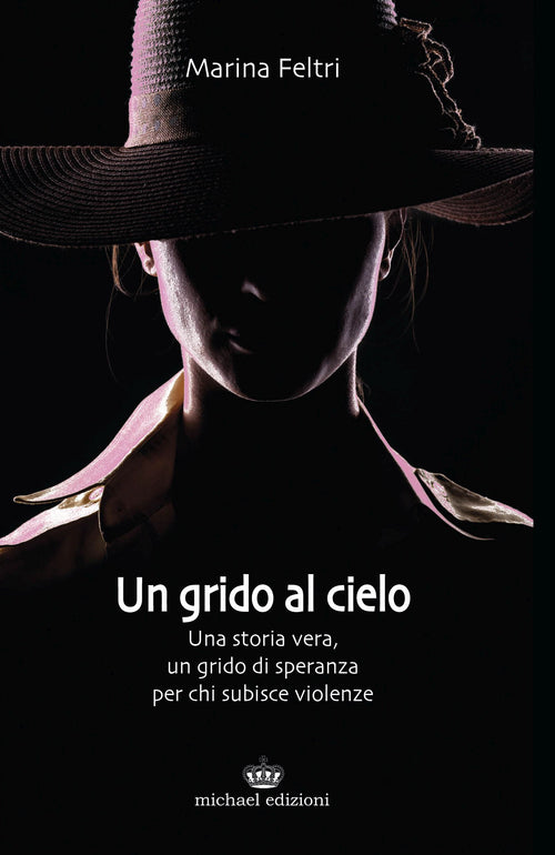 Cover of grido al cielo. Una storia vera, un grido di speranza per chi subisce violenze