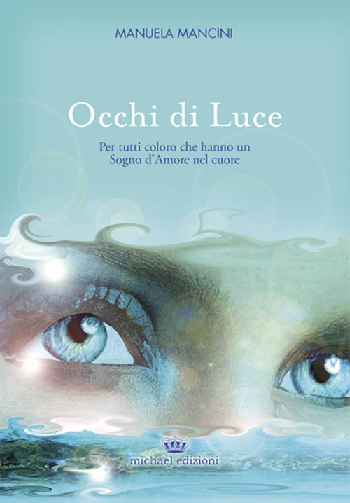 Cover of Occhi di luce. Per tutti coloro che hanno un sogno d'amore nel cuore